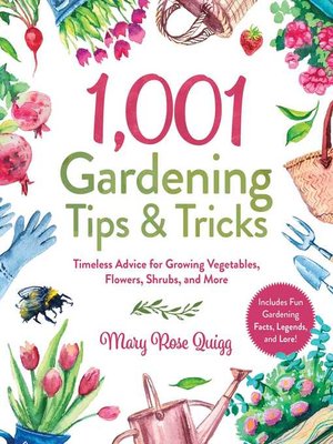 cover image of 1,001 Gardening Tips & Tricks: Timeless Advice for Growing Vegetables, Flowers, Shrubs, and More